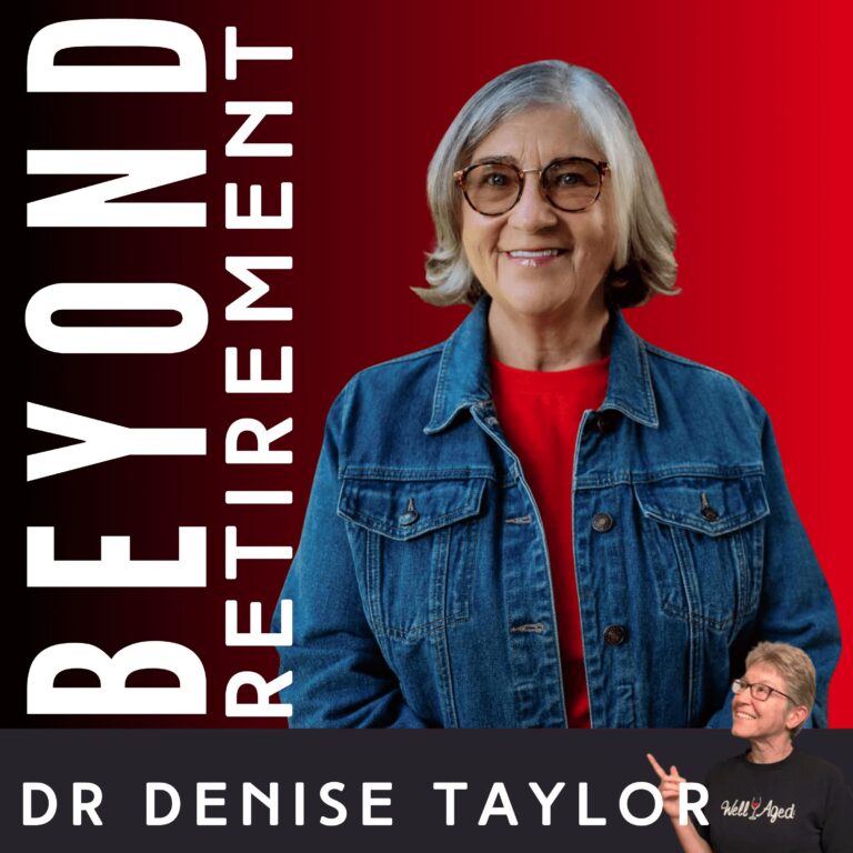 Living Intentionally After Retirement: From Striving to Thriving – Denise Taylor
